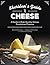 Sheridans' Guide to Cheese: A Guide to High-Quality Artisan Farmhouse Cheeses
