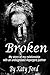 Broken: My relationship wit...