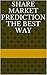 Share Market Prediction the best way