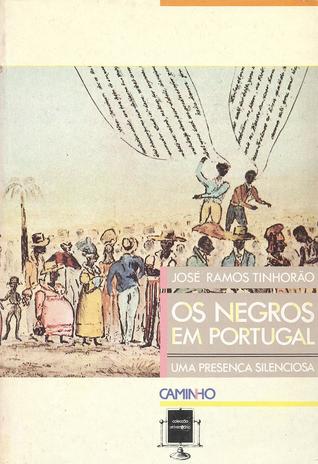 Os negros em Portugal : uma presença silenciosa