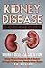 Kidney Disease Diet Cookbook: Kidney Disease Solution: Kidney Disease Cookbook with 25 Recipes for People Suffering from Chronic Kidney Disease