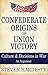 Confederate Origins of Union Victory: Culture & Decisions in War