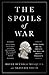 The Spoils of War: Greed, Power, and the Conflicts That Made Our Greatest Presidents
