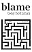 blame by Tony Holtzman
