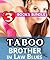 Taboo: Brother-in-Law Blues: 3 Books Special Bundle Mystery: Hot Girl Lonely Wife Erotica Sex Stories...