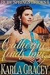 Book cover for Catherine Finds Love (Ruby Springs Brides #1)