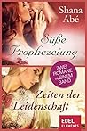 Süße Prophezeiung / Zeiten der Leidenschaft