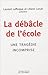 La débâcle de l'école : Une tragédie incomprise