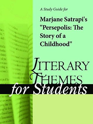 A Study Guide for Marjane Satrapi's "Persepolis: The Story of a Childhood" (Literary Themes for Students: War and Peace)