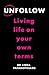 Unfollow: Living Life on Your Own Terms