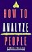 How To Analyze People : The...