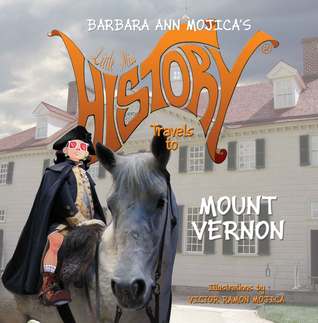 Little Miss History Travels to Mount Vernon (Vol. 7)