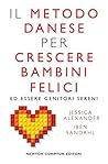 Il metodo danese per crescere bambini felici ed essere genito... by Jessica Joelle Alexander