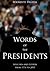 Words of the Presidents: Speeches and Letters from 1776 to 2011
