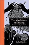 The Mindfulness in Knitting: Meditations on Craft and Calm