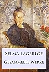 Selma Lagerlöf - Gesammelte Werke (German Edition)