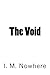 The Void (Don't Be So Serious Novelty and Gag Gift Books) (Volume 2)
