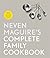 Neven Maguire's Complete Family Cookbook: 300 Life-saving Recipes for Super-busy Parents