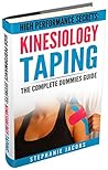 High Performance Secrets: Kinesiology Taping: The Complete Dummies Guide High Performance Secrets: Kinesiology Taping: The Complete Dummies Guide