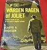 Warden Ragen of Joliet by Gladys A. Erickson