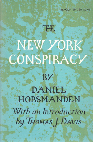The New York Conspiracy, or a History of the Negro Plot: With the Journal of the Proceedings Against the Conspirators at New-York in the Years 1741-2; Together with Several Interesting Tables (Classic Reprint)