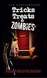 Tricks Treats & Zombies: Halloween Tales of the Living Dead