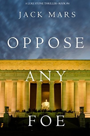 Oppose Any Foe (Luke Stone #4)