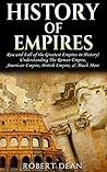 History of Empires: Rise and Fall of the Greatest "Empires" in History! Understanding The: Roman Empire, American Empire, British Empire, & Much More. ... Mesopotamia, Byzantine Empire Book 1)