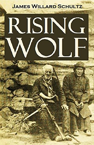 Rising Wolf, the White Blackfoot: Hugh Monroe's Story of His First Year on the Plains (Kindle Edition)