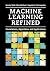 Machine Learning Refined: Foundations, Algorithms, and Applications
