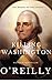 Killing Washington by B. O'Reilly