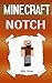Minecraft: Notch: Story about the Minecraft Notch (Minecraft Game Book, Minecraft Games, Minecraft Book Story, Minecraft Stories, Minecraft Diaries, Minecraft Notch Diary)