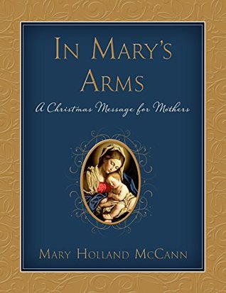 In Mary's Arms: A Christmas Message for Mothers (Hardcover)