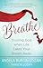 Breathe: When Life Takes Your Breath Away