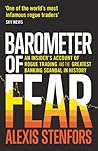 Barometer of Fear: An Insider’s Account of Rogue Trading and the Greatest Banking Scandal in History