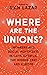 Where Are The Unions?: Work...
