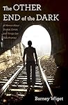 The Other End of the Dark: A Memoir About Divorce, Cancer, and Things God Does Anyway