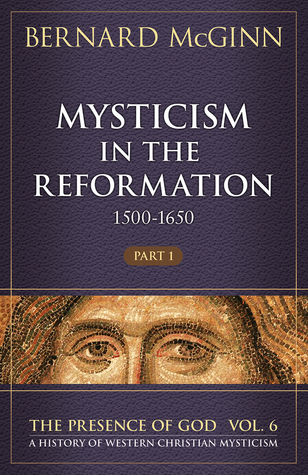 Mysticism in the Reformation (1500-1650) (The Presence of God)