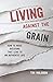 Living Against the Grain: H...