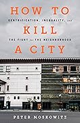 How to Kill a City: Gentrification, Inequality, and the Fight for the Neighborhood
