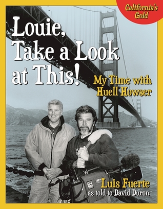 Louie, Take a Look at This!: My Time with Huell Howser (Hardcover)