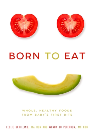 Born to Eat: Whole, Healthy Foods from Baby's First Bite