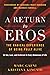 A Return to Eros: The Radic...