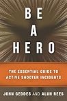 Be a Hero: The Essential Survival Guide to Active-Shooter Events