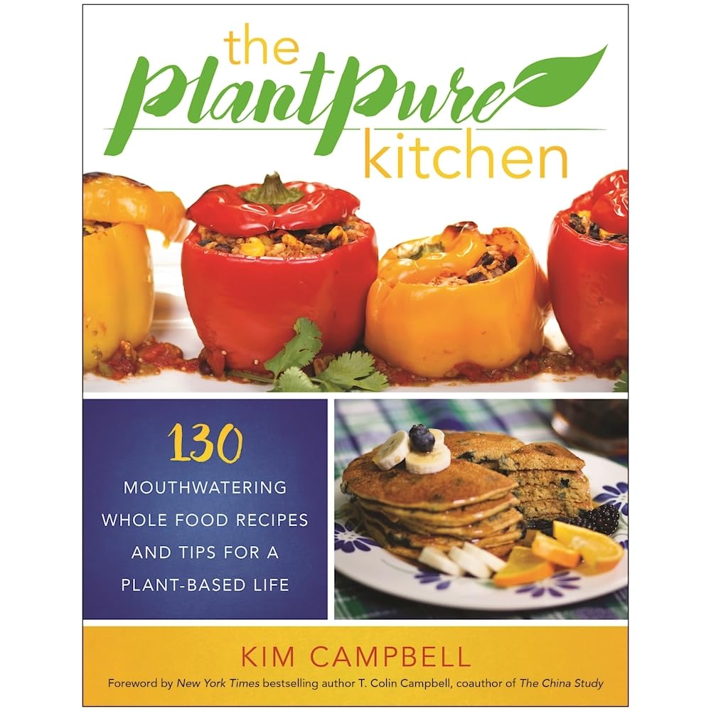 The Plantpure Kitchen 130 Mouthwatering Whole Food Recipes And
