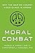 Moral Combat: Why the War o...