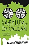 The Asylum of Dr. Caligari by James K. Morrow