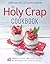 The Holy Crap Cookbook: Sixty Wonderfully Healthy, Marvellously Delicious and Fantastically Easy Gluten-Free Recipes