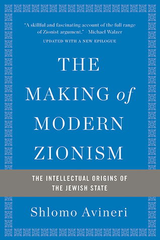 The Making of Modern Zionism: The Intellectual Origins of the Jewish State (Paperback)