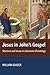 Jesus in John's Gospel: Structure and Issues in Johannine Christology
